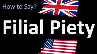 How to Pronounce Filial Piety 2 WAYS UKBritish Vs USAmerican English Pronunciation [upl. by Tiebout]