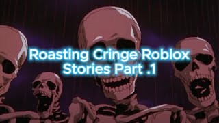 Roasting Cringe Roblox Stories Part 1 [upl. by Trebleda]