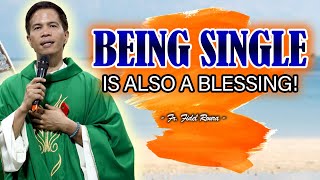 BEING SINGLE IS ALSO A BLESSING  HOMILY  FATHER FIDEL ROURA [upl. by Hausner357]