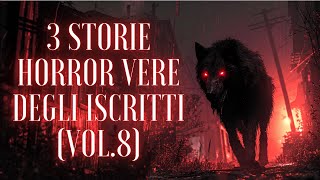 3 STORIE HORROR VERE DEGLI ISCRITTI Vol8 [upl. by Annovahs166]