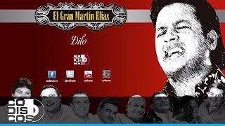 Dilo El Gran Martín Elías  Audio [upl. by Akirahs]