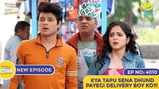 NEW Ep 4010  Kya Tapu Sena Dhund Payegi Delivery Boy Ko  Taarak Mehta Ka Ooltah Chashmah [upl. by Ateloiv81]