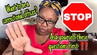 Becoming a Correctional Officer or Want to Be STOP🛑 Ask yourself these questions first [upl. by Dasya]