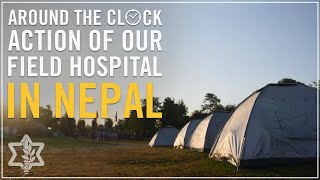 Around the Clock Action of our Field Hospital in Nepal [upl. by Ynnep461]