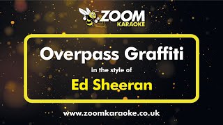 Ed Sheeran  Overpass Graffiti  Karaoke Version from Zoom Karaoke [upl. by Acinot]