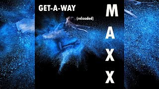 Maxx  GetAWay Reloaded Official [upl. by Ahtivak]