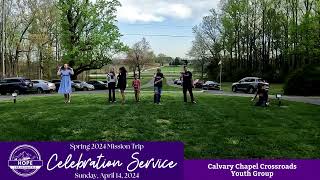 Hope for Appalachia  Spring 2024 Celebration Service Calvary Chapel Crossroads Youth Group [upl. by Faires]