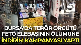 Bursada terör Örgütü FETÖ elebaşının ölümüne indirim kampanyası yaptı [upl. by Kepner]