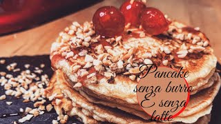 Pancake Senza Burro e Senza Latte [upl. by Drarej330]