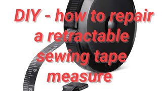 DIY How to repair a retractable sewing tape measure measurement tape rule [upl. by Lombardy]