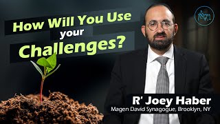 How Will You Use Your Challenges  Rabbi Joey Haber [upl. by Kentiggerma]