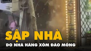 Khoảnh khắc nhà hai tầng đổ sập do nhà hàng xóm đào móng ở Hà Nội [upl. by Collayer]