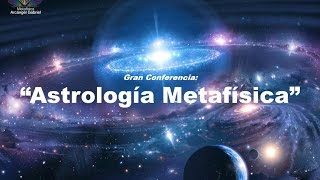 Conferencia Astrología Metafísica parte 2 de 2 [upl. by Angelle492]