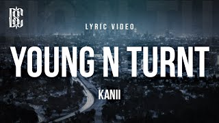 Kanii  Young n Turnt  Lyrics [upl. by Zemaj]