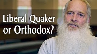 Are You a Liberal or Orthodox Quaker [upl. by Auohc]