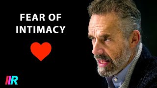 Jordan Peterson  Overcoming Fear of Intimacy Love and Relationships [upl. by Parsaye]