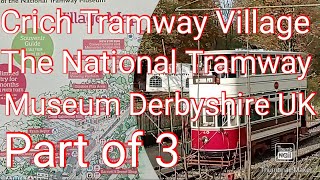 Exploring the Rich History of Trams at The National Tramway Museum Crich Derbyshire UK Part of 3 [upl. by Akemehc730]