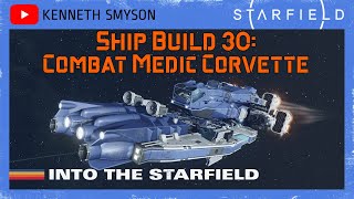 Starfield Ship Build 30 Combat Medic Corvette Level 67 [upl. by Amri]