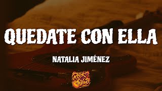 Natalia Jimenez  Quedate con ella Letras [upl. by Perzan400]