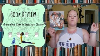 Book Review Every Body Yoga By Jessamyn Stanley [upl. by Meares35]