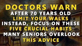 If You Are After 70 Years Old Walking Less and Doing These Five Things [upl. by Hayila]