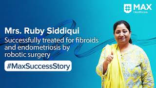 Recovery Journey from Fibroids and Endometriosis  Patient success story  Max Hospital Saket [upl. by Ailadi]