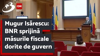 Mugur Isărescu BNR sprijină măsurile fiscale dorite de guvern [upl. by Nerret297]