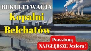 KOPALNIA BEŁCHATÓW Będzie Rajem Turystycznym  W Odkrywcę Powstaną Najgłębsze Jeziora w Polsce [upl. by Pittel142]