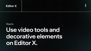 How to use video tools and decorative elements  Editor X [upl. by Aknaib]