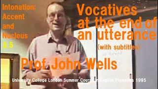 Prof John WellsIntonation Accent and Nucleus35Vocatives at the end of an utteranceUCL 1995 [upl. by Nylac58]