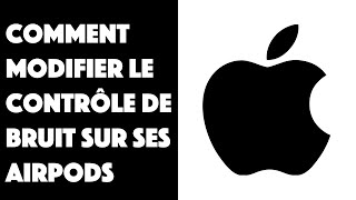 Comment modifier le contrôle de bruit sur ses AirPods [upl. by Breskin312]