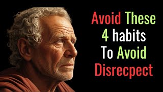 4 AWFUL Habits That Make People Disrespect You  Stoic PHILOSOPHY [upl. by Elegna327]