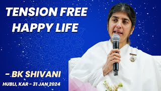 Tension Free Happy Life  BK Shivani bkshivani [upl. by Ferwerda892]