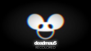 deadmau5  RECOLORED Mix [upl. by Brown688]