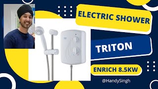 How to replace Electric Shower Triton Enrich 85kw  Installed by Electrician Fed by mains water [upl. by Lavona]