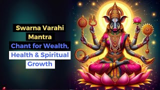 Swarna Varahi Mantra Chant for Wealth Health amp Spiritual Growth [upl. by Kaiulani368]