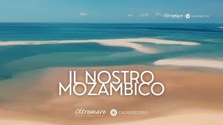 IL NOSTRO MOZAMBICO [upl. by Lubbock545]