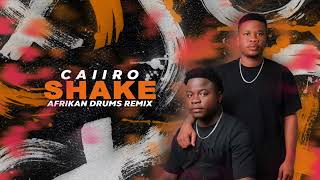 Caiiro  Shake  Afrikan Drums Remix [upl. by Freed]