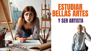 Estudiar Bellas Artes y ser artista [upl. by Elmo1]