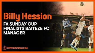 Manager Billy Hession On The Future of FA Sunday Cup Finalists Baiteze FC [upl. by Jonny]