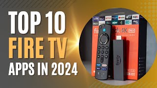 TOP 10 FIRE TV STICK APPS FOR 2024 [upl. by Kling]