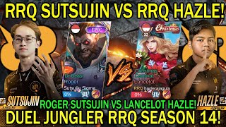 RRQ SUTSUJIN VS RRQ HAZLE ROGER SUTSUJIN VS LANCELOT HAZLE DUEL JUNGLER RRQ SEASON 14 [upl. by Wat965]