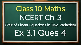 Class 10 Maths Ex 31 Ques 4 All Parts Pair Of Linear Equations In Two Variables  New NCERT [upl. by Aserat]