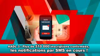 AADL 3  Plus de 510 000 inscriptions confirmées les notifications par SMS en cours [upl. by Ashmead]