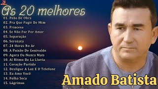 AMADO BATISTA AS MELHORES  25 GRANDES SUCESSOS DE AMADO BATISTA  CD COMPLETO SUPER SUCESSOS [upl. by Jempty]