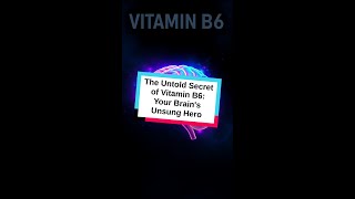 The Untold Secret of Vitamin B6 Your Brains Unsung Hero nutrition shorts [upl. by Enilrae]