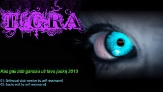 Tigra  Garsiau už tavo juoką 2013 bilingual rmx by arif ressmann [upl. by Onirotciv]