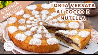 TORTA VERSATA AL COCCO E NUTELLA CREMOSA ricetta HO VOGLIA DI DOLCE [upl. by Wende3]