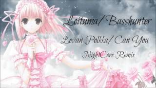 LoitumaBasshunter  Levas PolkaCan You NightCore [upl. by Nerua]