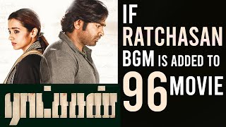 Why Editing amp BGM matters  ftRatchasan 96 Movie  If Ratchasan BGM is added to 96 movie ENE [upl. by Garret]